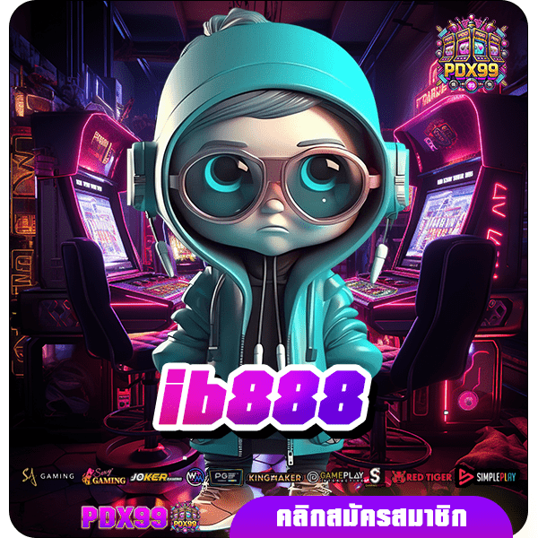 ib888 ทางเข้าหลัก เกมสล็อตสุดปัง เล่นแตกไว จ่ายกำไรรวดเร็ว